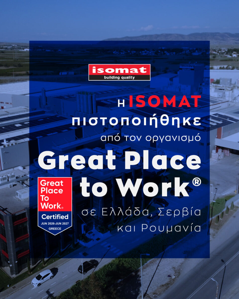 Η ISOMAT πιστοποιήθηκε από τον οργανισμό Great Place to Work® σε Ελλάδα, Σερβία και Ρουμανία-1